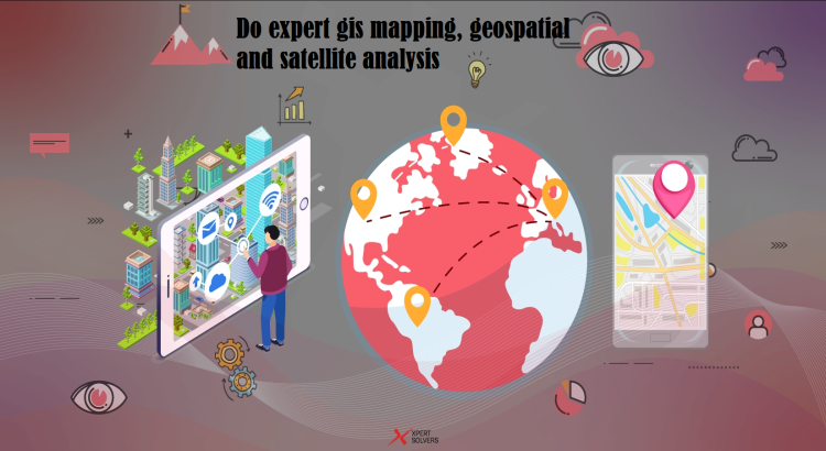 Do expert gis mapping, geospatial and satellite analysis
